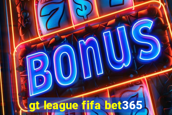 gt league fifa bet365